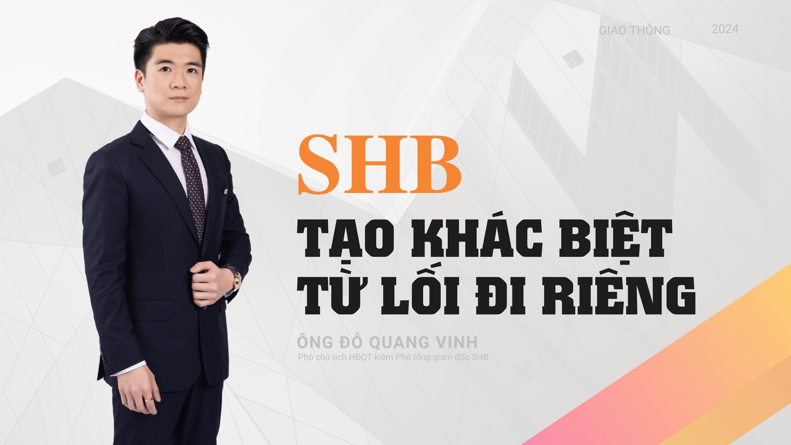 Phó chủ tịch Đỗ Quang Vinh: SHB tạo sự khác biệt từ lối đi riêng- Ảnh 5.