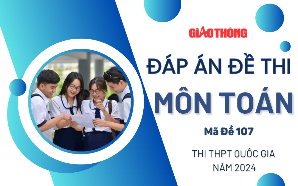 Đáp án đề thi môn Toán mã đề 107 tốt nghiệp THPTQG 2024. Đáp án đề thi môn Toán mã đề 107 tốt nghiệp THPTQG 2024.