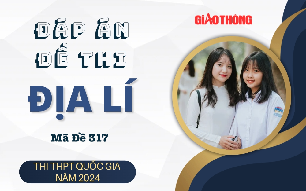 Đáp án đề thi môn Địa lí mã đề 317 tốt nghiệp THPT 2024. Đáp án đề thi môn Địa lí mã đề 317 tốt nghiệp THPT 2024.