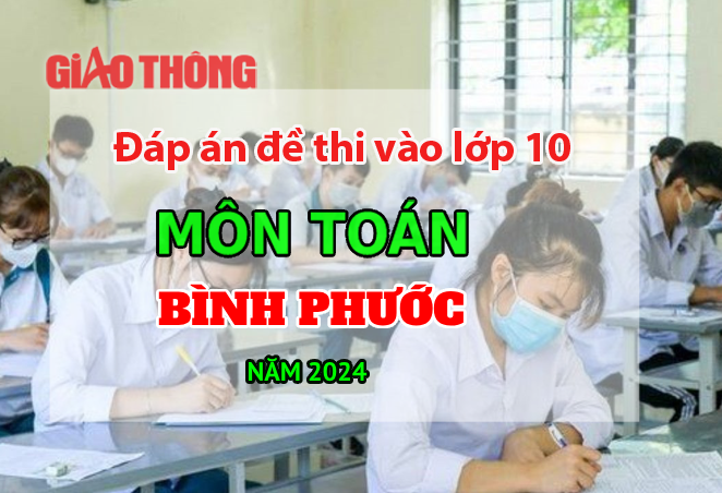 Đáp án đề thi tuyển sinh lớp 10 môn Toán Bình Phước năm 2024. Đáp án đề thi tuyển sinh lớp 10 môn Toán Bình Phước năm 2024.