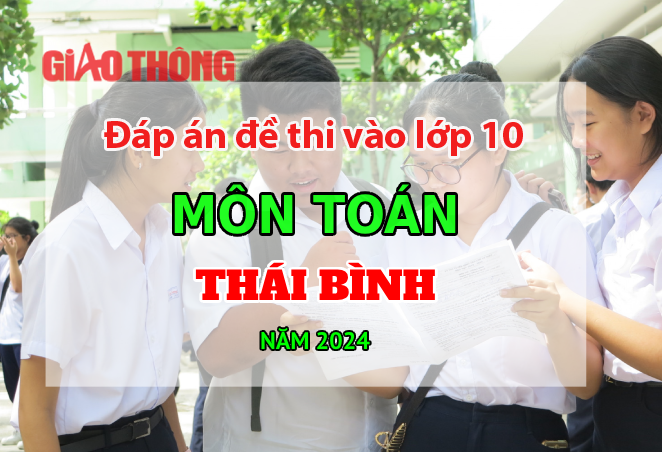 Đáp án đề thi tuyển sinh lớp 10 môn Toán Thái Bình năm 2024. Đáp án đề thi tuyển sinh lớp 10 môn Toán Thái Bình năm 2024.