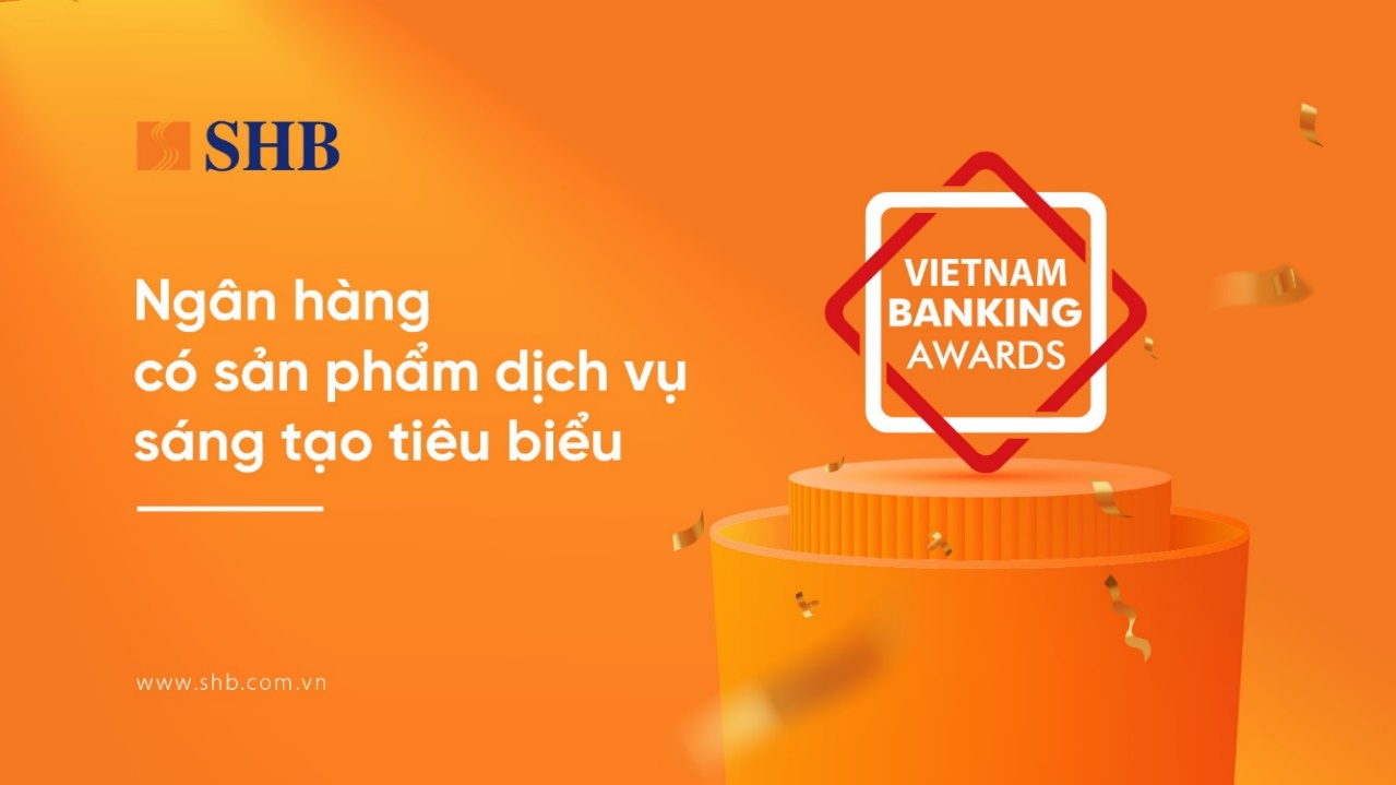 SHB được vinh danh “Ngân hàng có sản phẩm dịch vụ sáng tạo tiêu biểu”- Ảnh 1.