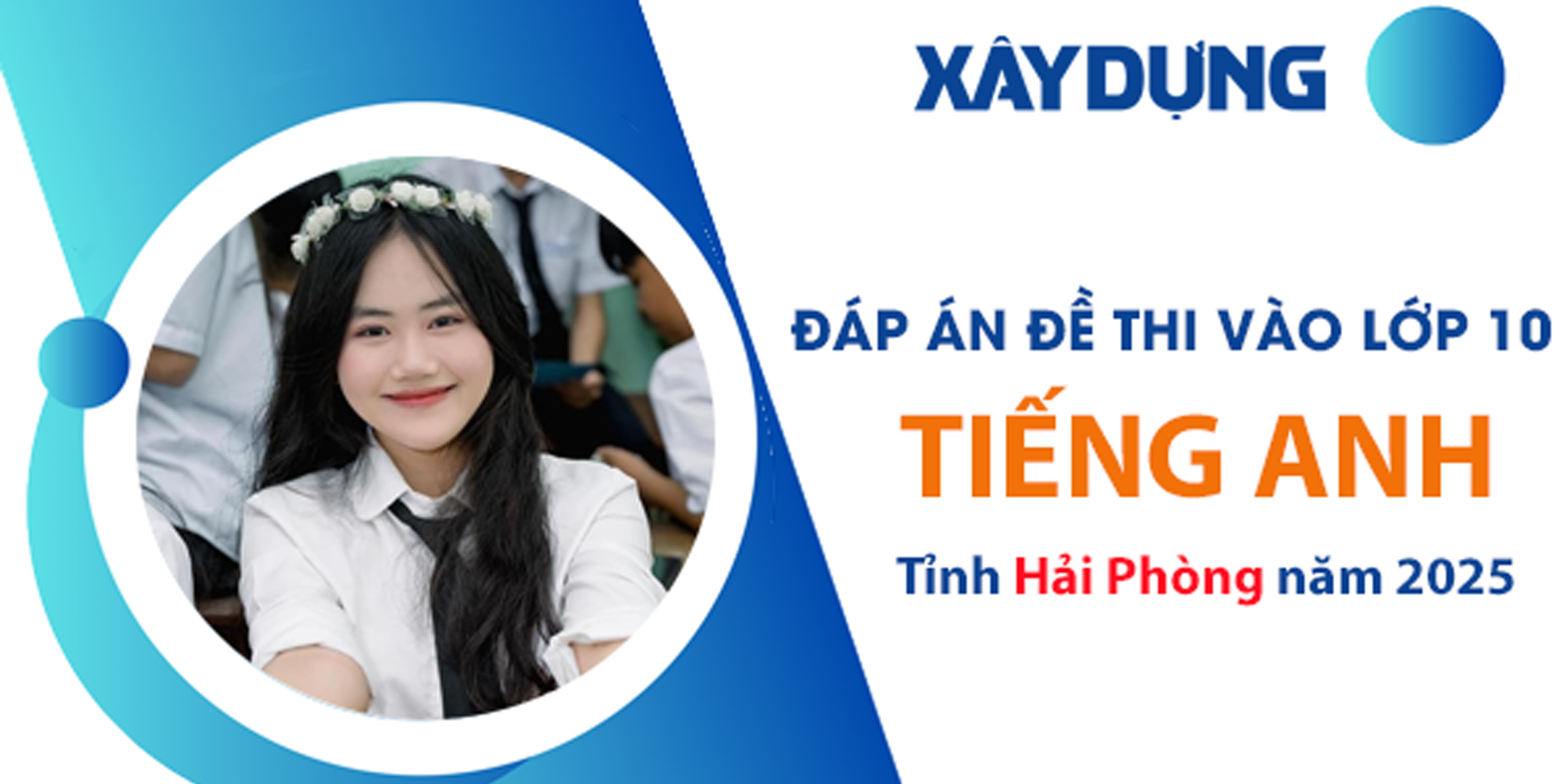 Đáp án đề thi tuyển sinh lớp 10 môn Tiếng Anh Hải Phòng năm 2025- Ảnh 1. Đáp án đề thi tuyển sinh lớp 10 môn Tiếng Anh Hải Phòng năm 2025- Ảnh 1.