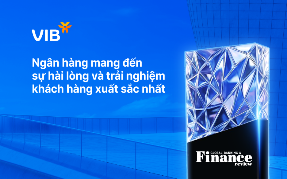 VIB - Nơi trải nghiệm kh&ocirc;ng chỉ l&agrave; tiện &iacute;ch, m&agrave; trở th&agrave;nh chiến lược tăng trưởng d&agrave;i hạn- Ảnh 1.