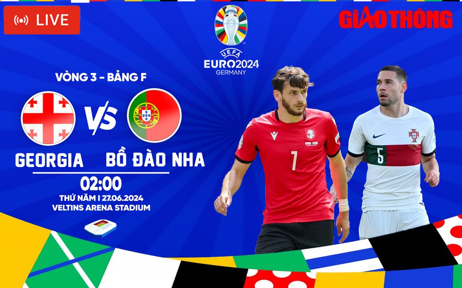 Link xem trực tiếp Georgia vs Bồ Đào Nha (2h ngày 27/6), bảng F EURO 2024- Ảnh 1.