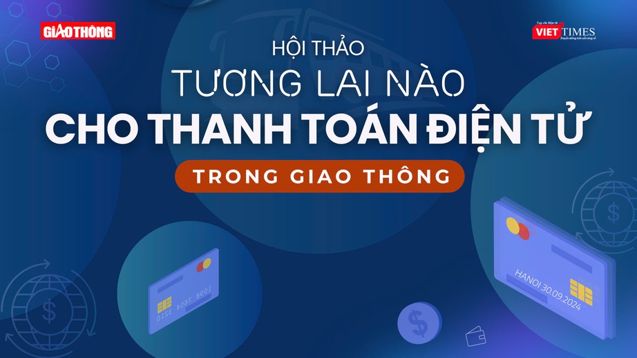 Hội thảo "Tương lai nào cho thanh toán điện tử trong giao thông"- Ảnh 1.