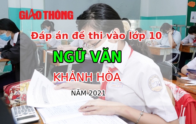 Đáp án đề thi môn Ngữ văn tỉnh Khánh Hòa - Thi tuyển sinh vào lớp 10