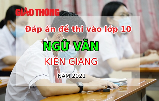 Đáp án môn Ngữ văn tỉnh Kiên Giang kỳ thi tuyển sinh lớp 10