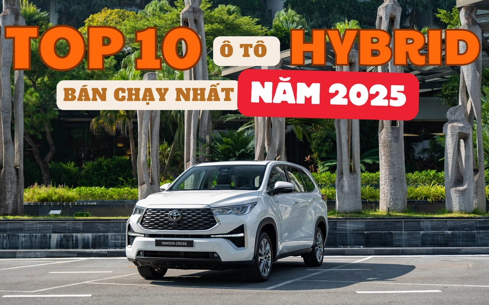 TOP 10 xe hybrid bán chạy nhất Việt Nam năm 2025