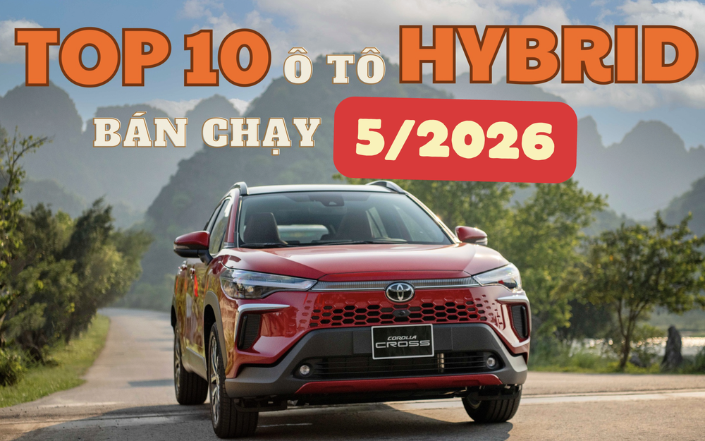 TOP 10 ô tô hybrid bán chạy nhất Việt Nam tháng 5/2026