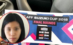 Cô gái trẻ cầm đầu đường dây bán vé giả chung kết AFF Cup
