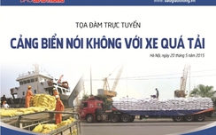 Tọa đàm trực tuyến "Cảng biển nói không với xe quá tải"