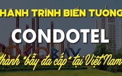 Hành trình biến tướng condotel thành "bẫy đa w88" tại Việt Nam