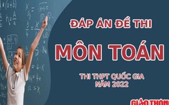 Đáp án đề thi w88 com mobile Toán tốt nghiệp THPT Quốc gia 2022 (Full mã đề)