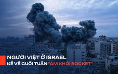 Người Việt ở Israel: Đi ngủ cũng phải mang sẵn giày