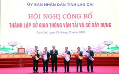 Lào Cai thành lập Sở Giao thông vận tải và Sở Xây dựng