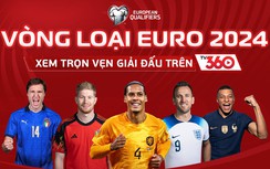 Người hâm mộ Việt Nam được xem miễn phí vòng loại EURO 2024
