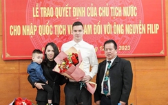 Nguyễn Filip kể hành trình 9 năm nhập quốc tịch Việt Nam