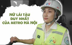 Nữ lái tàu duy nhất trên tuyến metro Nhổn - ga Hà Nội