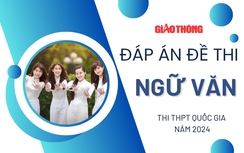 Đáp án môn Ngữ Văn tốt nghiệp THPT 2024 chuẩn xác nhanh nhất