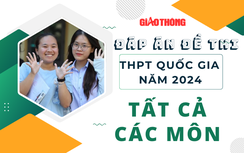 Đáp án đề thi tốt nghiệp THPT 2024 tất cả các môn