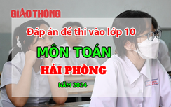 Đáp án đề thi tuyển sinh lớp 10 môn Toán Hải Phòng năm 2024