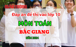 Đáp án đề thi tuyển sinh lớp 10 môn Toán Bắc Giang năm 2024