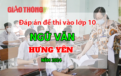 Đáp án đề thi tuyển sinh lớp 10 môn Ngữ văn Hưng Yên năm 2024