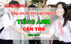 Đáp án đề thi tuyển sinh lớp 10 môn Tiếng Anh Cần Thơ năm 2024