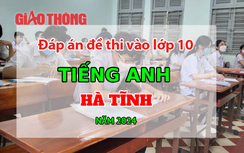 Đáp án đề thi tuyển sinh lớp 10 môn Tiếng Anh Hà Tĩnh năm 2024