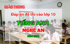 Đáp án đề thi tuyển sinh lớp 10 môn Tiếng Anh Nghệ An năm 2024