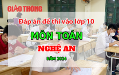 Đáp án đề thi tuyển sinh lớp 10 môn Toán Nghệ An năm 2024