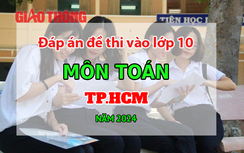 Đáp án đề thi tuyển sinh vào lớp 10 môn Toán TP.HCM năm 2024