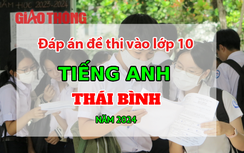 Đáp án đề thi tuyển sinh lớp 10 môn Tiếng Anh Thái Bình năm 2024