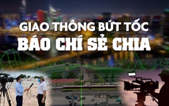 Giao thông bứt tốc, báo chí sẻ chia