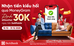 SeABank đồng hành cùng MoneyGram thúc đẩy dòng kiều hối về Việt Nam