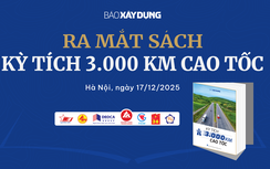 Ngày mai (17/12), Báo Xây dựng ra mắt sách và tổ chức tọa đàm về 3.000km cao tốc