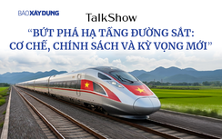 Trực tiếp: Talkshow “Bứt phá hạ tầng đường sắt: Cơ chế, chính sách và kỳ vọng mới”