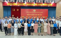 Chuyển 10 công đoàn cơ sở về trực thuộc Công đoàn Xây dựng Việt Nam