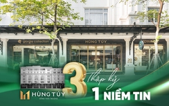 Hùng Túy: 30 năm kiến tạo không gian, gửi trọn niềm tin