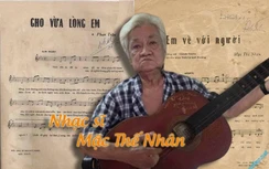 Nhạc sĩ Mặc Thế Nhân - tác giả ca khúc "Cho vừa lòng em" qua đời
