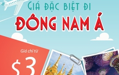 Săn vé máy bay đi nhiều nước Đông Nam Á chỉ từ...3 USD