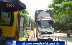 Hà Giang gặp khó khăn khi xử lý xe quá tải