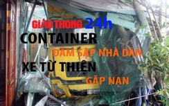 Tin giao thông 24h: Container đâm sập nhà dân, xe từ thiện gặp nạn