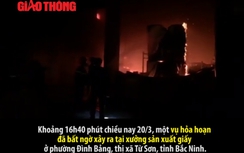 Video: Cháy lớn tại xưởng giấy Bắc Ninh