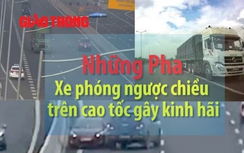 Video: Những pha xe phóng ngược chiều trên cao tốc gây phẫn nộ