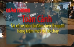 Video:Toàn cảnh tài xế đâm, kéo lê người hàng trăm mét rồi bỏ chạy