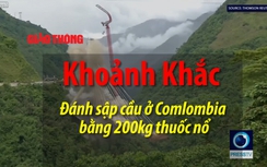 Video: Cảnh cầu ở Colombia bị đánh sập bằng 200kg thuốc nổ