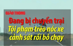 Đang bị chuyển trại, tội phạm trèo nóc ô tô uy hiếp cảnh sát