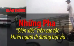 Video: Những pha "diễn xiếc" trên cao tốc khiến người đi đường bạt vía